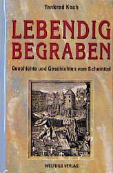 gebrauchtes Buch – Tankred Koch – Lebendig begraben. Geschichte und Geschichten vom Scheintod.