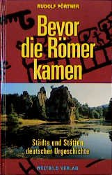 gebrauchtes Buch – Rudolf Pörtner – Bevor die Römer kamen. Städte und Stätten deutscher Urgeschichte