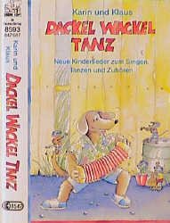 ISBN 9783893530229: Dackelwackeltanz – Neue Kinderlieder zum Singen und Tanzen