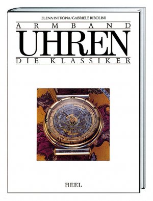 ISBN 9783893657216: Armbanduhren : die Klassiker. ; Gabriele Ribolini. [Mit Beitr. von: Gualtiero Cambi ... Übers.: Luis Fernandes ; Federica Veronese. Fotos von: Cesare Gualdoni]