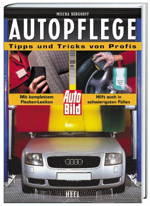 ISBN 9783893658367: Autopflege. Tipps und Tricks von Profis. [Mit komplettem Flecken-Lexikon. Hilft auch in schwierigsten Fällen].