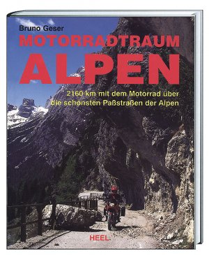 ISBN 9783893658435: Motorradtraum Alpen: 2160 km mit dem Motorrad über die schönsten Paßstraßen der Alpen