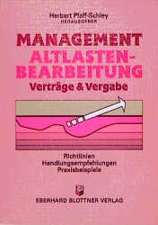 ISBN 9783893670666: Management Altlastenbearbeitung. Verträge und Vergabe – Richtlinien, Handlungsempfehlungen, Praxisbeispiele