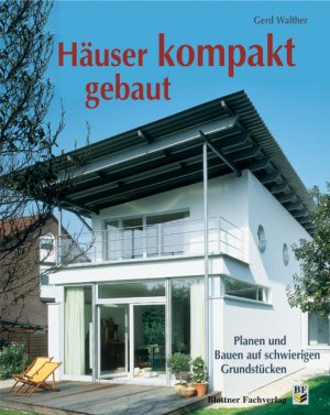 ISBN 9783893676385: Häuser kompakt gebaut - Planen und Bauen auf schwierigen Grundstücken