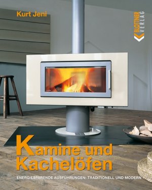 ISBN 9783893676521: Kamine und Kachelöfen - Energiesparende Ausführungen: traditionell und modern