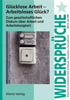 ISBN 9783893703074: Glücklose Arbeit. Arbeitsloses Glück? Zum gesellschaftlichen Diskurs über Arbeit und Arbeitslosigkeit