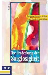 gebrauchtes Buch – Sue Breton – Die Entdeckung der Sorglosigkeit. Denkgewohnheiten ändern und das Leben genießen Denkgewohnheiten ändern und das Leben geniessen