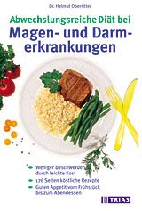 ISBN 9783893734627: Abwechslungsreiche Diät bei Magen- und Darmerkrankungen – Weniger Beschwerden durch leichte Kost. 176 Seite köstliche Rezepte. Guten Appetit vom Frühstück bis zum Abendessen