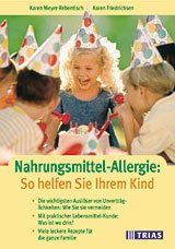 ISBN 9783893735556: Nahrungsmittel-Allergie: So helfen Sie Ihrem Kind – Die wichtigsten Auslöser von Unverträglichkeiten: Wie Sie sie vermeiden. Mit praktischer Lebensmittel-Kunde: Was ist wo drin? Viele leckere Rezepte für die ganze Familie