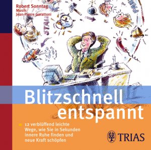 ISBN 9783893737697: Blitzschnell entspannt. 12 verblüffend leichte Wege, Wie Sie in Sekunden innere Ruhe finden und neue Kraft schöpfen