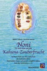 ISBN 9783893853311: Noni - Fit und vital mit der Kahuna-Zauberfrucht - Kostbare Perle aus dem Heilschatz der Südseeinsulaner. Noni belebt, lindert Schmerzen, entgiftet Zellen, hebt die Stimmung