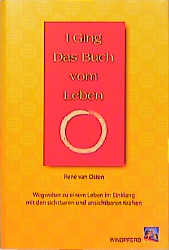 gebrauchtes Buch – I Ging, das Buch vom Leben: Wegweiser zu einem Leben im Einklang mit den sichtbaren und unsichtbaren Kräften Osten, René van – I Ging, das Buch vom Leben: Wegweiser zu einem Leben im Einklang mit den sichtbaren und unsichtbaren Kräften Osten, René van