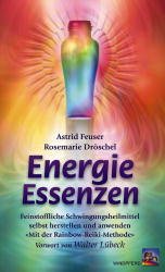 ISBN 9783893853755: Energie-Essenzen – Feinstoffliche Schwingungsheilmittel selbst herstellen und anwenden mit der Rainbow-Reiki-Methode