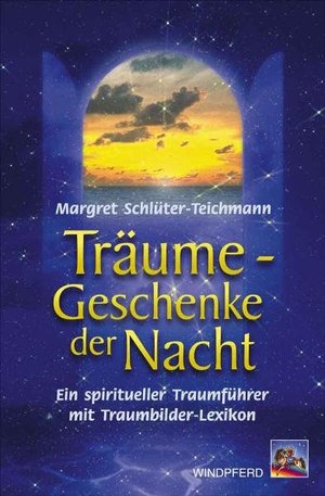 ISBN 9783893853953: Träume - Geschenke der Nacht - Ein spiritueller Traumführer mit Traumbilder-Lexikon