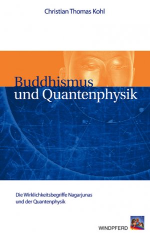 gebrauchtes Buch – Buddhismus und Quantenphysik: Die Wirklichkeitsbegriffe Nagarjunas und der Quantenphysik Kohl – Buddhismus und Quantenphysik: Die Wirklichkeitsbegriffe Nagarjunas und der Quantenphysik Kohl, Christian Th