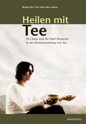 ISBN 9783893855599: Heilen mit Tee - Yin-Yang und die Fünf Elemente in der Heilanwendung von Tee