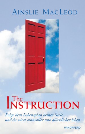 ISBN 9783893855674: The Instruction. Folge dem Lebensplan deiner Seele und du wirst sinnvoller und glücklicher Leben.