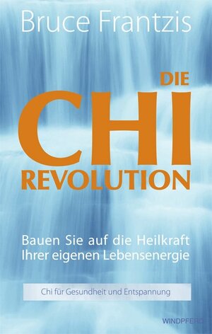 ISBN 9783893855773: Die Chi-Revolution - Bauen Sie auf die Heilkraft Ihrer eigenen Lebensenergie - Chi für Gesundheit und Entspannung -