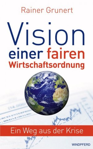 ISBN 9783893855872: Vision einer fairen Wirtschaftsordnung: Ein Weg aus der Krise