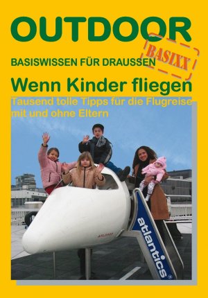 ISBN 9783893925483: Wenn Kinder fliegen (Basiswissen für draussen)