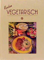 ISBN 9783893931576: Rundum Vegetarisch