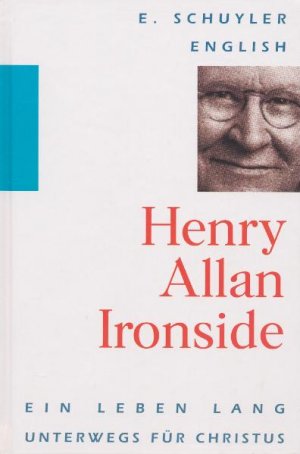 ISBN 9783893973484: H.A. Ironside - Ein Leben lang ...