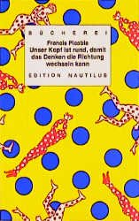 ISBN 9783894012458: Unser Kopf ist rund, damit das Denken die Richtung wechseln kann