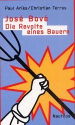 ISBN 9783894013813: José Bové - Die Revolte eines Bauern