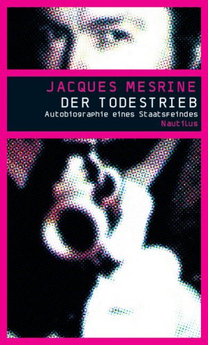 ISBN 9783894013905: Der Todestrieb - Autobiographie eines Staatsfeindes