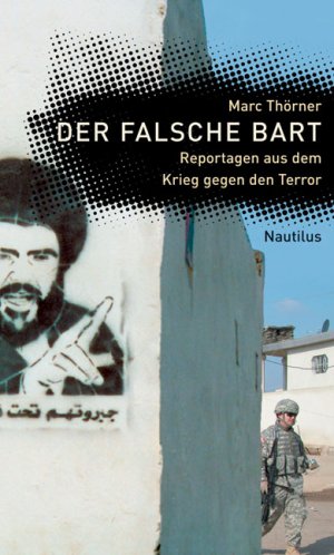 ISBN 9783894015572: Der falsche Bart - Reportagen aus dem Krieg gegen den Terror