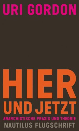 ISBN 9783894017248: Hier und Jetzt - Anarchistische Praxis und Theorie