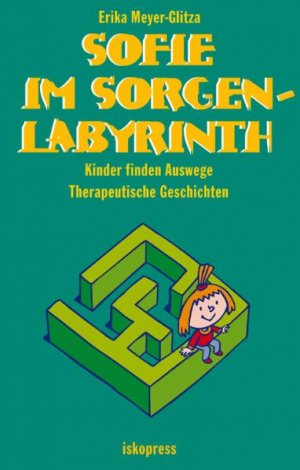 ISBN 9783894032395: Sofie im Sorgenlabyrinth - Kinder finden Auswege. Therapeutische Geschichten (5-10 Jahre)