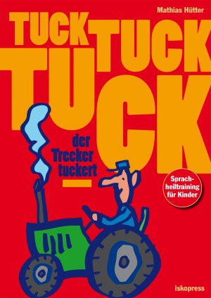 ISBN 9783894033798: Tuck, tuck, tuck, der Trecker tuckert – Sprachheiltraining für Kinder