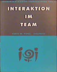 ISBN 9783894036133: Interaktion im Team - Wie wird die Gruppe zum Team? Band 3