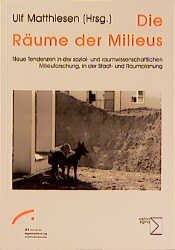 ISBN 9783894044527: Die Räume der Milieus : Neue Tendenzen in der sozial- und raumwissenschaftlichen Milieuforschung, in der Stadt- und Raumplanung