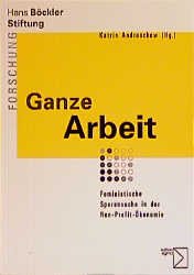 ISBN 9783894048891: Ganze Arbeit - Feministische Spurensuche in der Non-Profit-Ökonomie