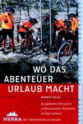 ISBN 9783894051105: Wo das Abenteuer Urlaub macht – Ausgefallene Reiseziele in Deutschland, Österreich und der Schweiz