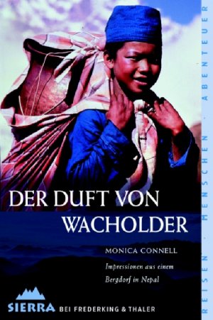 gebrauchtes Buch – Monica Connell – Der Duft von Wacholder. Impressionen aus einem Bergdorf in Nepal