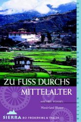 ISBN 9783894051280: Zu Fuss durchs Mittelalter – Wunderland Bhutan