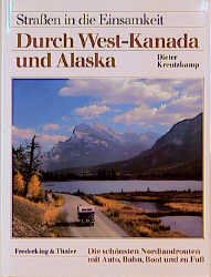 gebrauchtes Buch – Dieter Kreutzkamp – Straßen in die Einsamkeit. Durch West-Kanada und Alaska (bq1h)