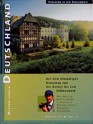 ISBN 9783894053543: Mitten durch Deutschland - Auf dem ehemaligen Grenzweg von der Ostsee bis zum Böhmerwald - Aus der Reihe: Straßen der Einsamkeit