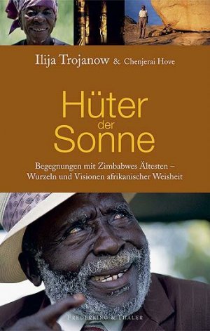 gebrauchtes Buch – Ilija Trojanow – Hüter der Sonne . Begegnungen mit Zimbabwes Ältesten - Wurzeln und Visionen afrikanischer Weisheit