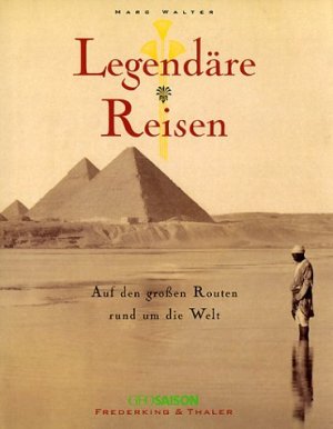 gebrauchtes Buch – Walter, Marc; Rustenholz – Legendäre Reisen um die Welt - Auf den grossen Routen - rund um die Welt (MAR465)