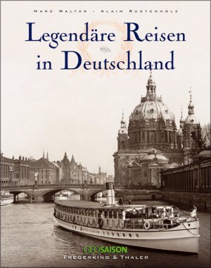 ISBN 9783894056308: Legendäre Reisen in Deutschland