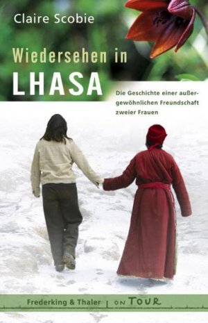 ISBN 9783894056865: Wiedersehen in Lhasa - Die Geschichte einer außergewöhnlichen Freundschaft zweier Frauen  - - eigentlich wie neu  - -