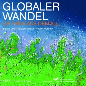 ISBN 9783894057015: Globaler Wandel – Die Erde aus dem All