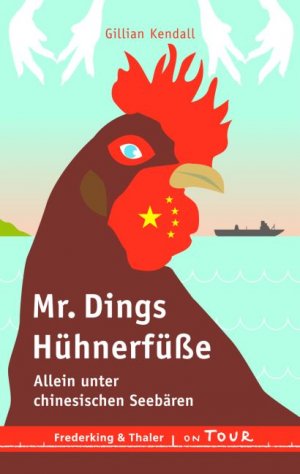 ISBN 9783894058449: Mr. Dings Hühnerfüße - Allein unter chinesischen Seebären