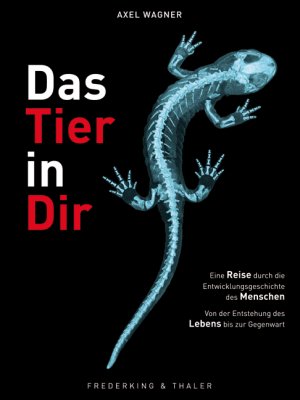 ISBN 9783894059484: Das Tier in Dir – Eine Reise durch die Entwicklungsgeschichte des Menschen – von der Entstehung des Lebens bis zur Gegenwart