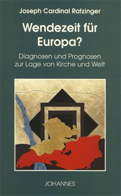 gebrauchtes Buch – Ratzinger , Joseph , Kardinal – Wendezeit für Europa? : Diagnosen und Prognosen zur Lage von Kirche und Welt