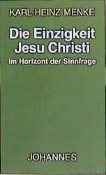 ISBN 9783894113315: Die Einzigkeit Jesu Christi im Horizont der Sinnfrage